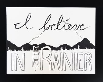 I Believe in Mount Rainier (and others available)