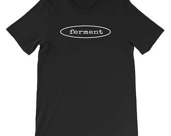 Ferment Shirt Fermentation Fermenting Tee
