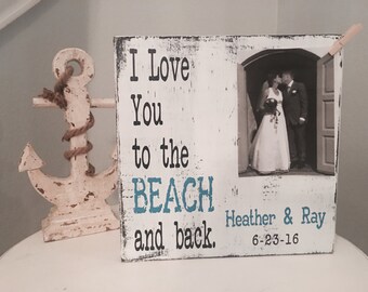 Personalized Beach Wedding Gift | Beach Picture Frame | Photo Frame | I Love you to the Beach and back | Personalized Beach Wedding Gift