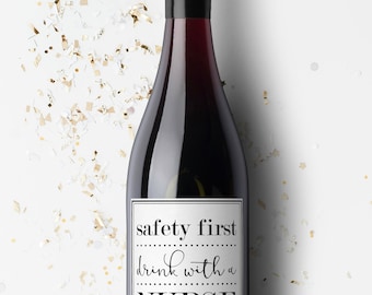 Safety First Drink with a Nurse Wine Label. Nurse Gift. Graduation Gift. Registered Nurse. Nursing School Gift. RN. LPN.