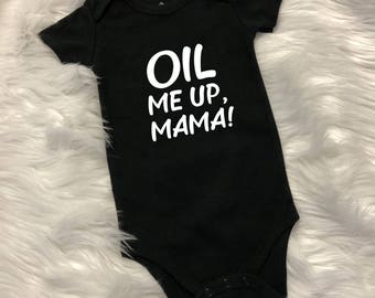Oil Me Up, Mama Baby Onesie