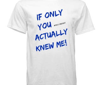 Bullymenot Tee - If Only You Actually Knew Me
