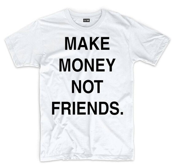 Make Money Not Friends Tee