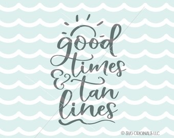 Good Times And Tan Lines SVG File. Cricut Explore and more. Cut or Printable. Summer Beach Flip-Flops Beach Life Bachelorette Sun SVG