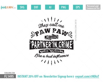 They call me Paw Paw because partner in crime makes me sound like a bad influence, Father's Day svg, gift, shirt, Grandpa svg, png dxf eps