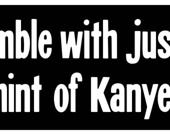 New Black Comedy Sticker Humble With Just a Hint of Kanye West Attitude Funny Ironic