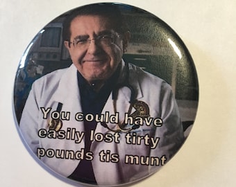 My 600lb life Dr. Nowzaradan Magnet, Pin Or Pocket Mirror