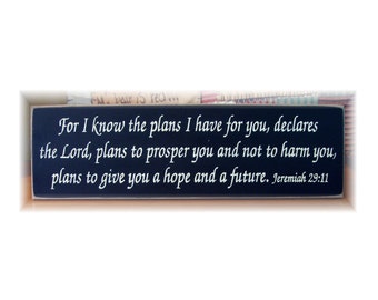 For I know the plans I have for you declares the Lord.. Jeremiah 29 11 wood sign