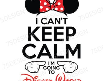 I Can't Keep Calm I'm Going to Disney World - Iron On Transfer for Shirts or Signs - Minnie Disney Vacation