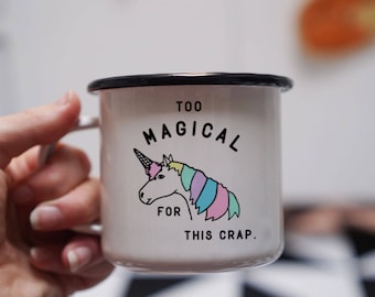 Unicorn Coffee Mug - Magical Unicorn Mug - Too Magical for this Crap