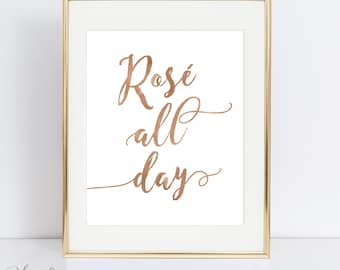 Rose All Day Printable Sign - 8x10 & 5x7" - Rose Gold Faux Foil - Digital Print Your Own - Rose Wine Art - Instant Download
