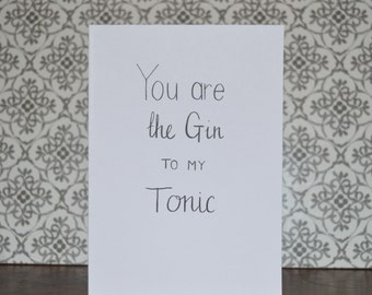 You are the Gin to my Tonic card