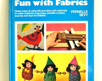 Fun With Fabrics Hardcover Book - Vintage Retro Crafts by Pernell Sevy - Macrame Crewel Needlecrafts - Fun For the Whole Family! Awesome!