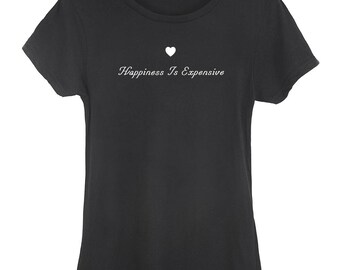 happiness is expensive shirt