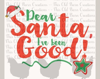 Dear Santa I've been Good! SVG PNG JPG Cutting File