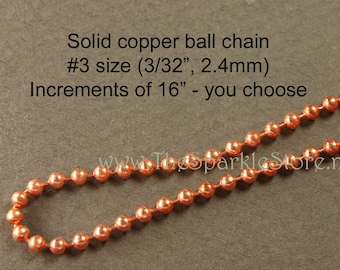 solid copper ball chain, #3 (3/32" or 2.4mm), polished and lacquered, you choose your length in 16" increments, USA made chain