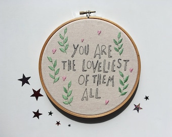 You Are the Loveliest Of Them All 7 inch Embroidery Hoop