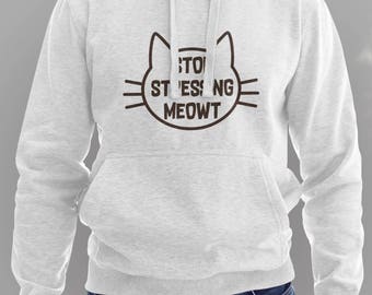 Stop Stressing Meowt Love Cats Hoodie #J