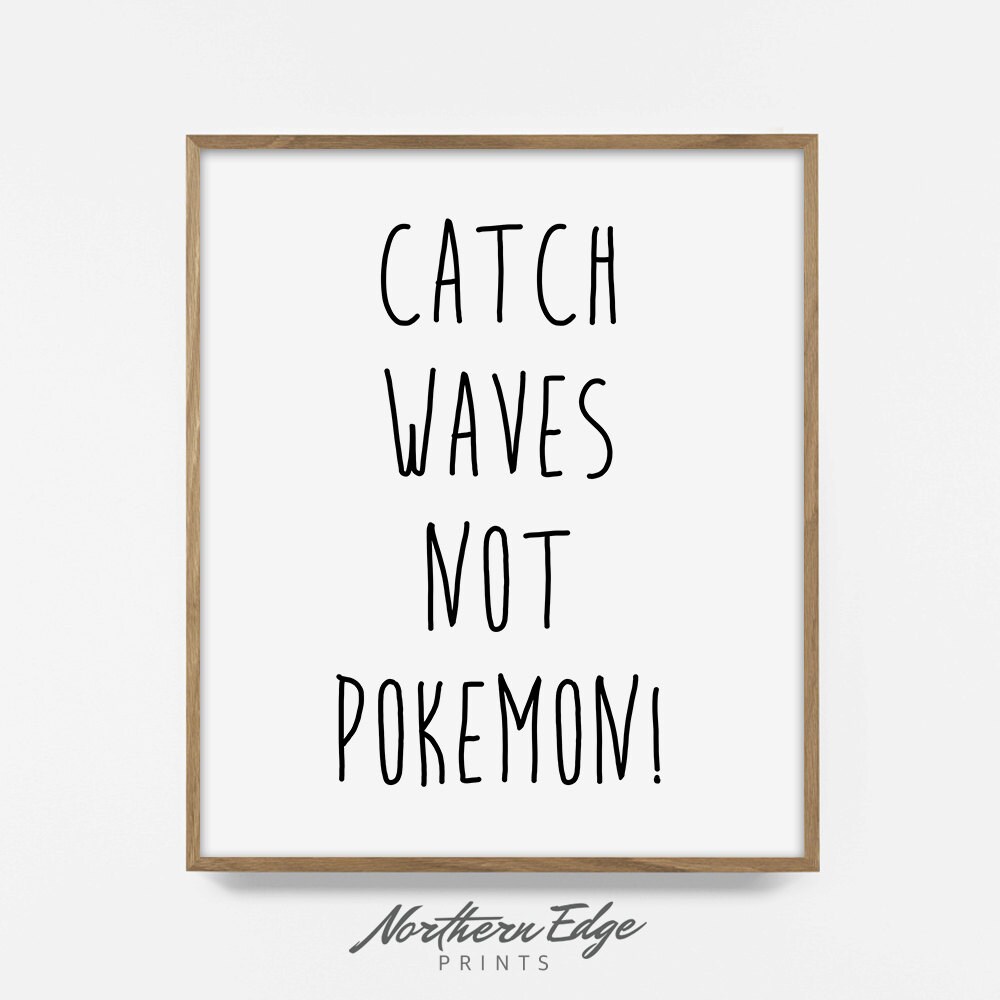 catch waves not pokemon printable print surfing design