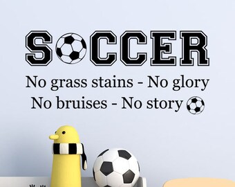 Soccer Sports Wall Decal - No grass stains no glory No bruises no story - Soccer decal - Vinyl Wall Decal - Sports Wall Decal