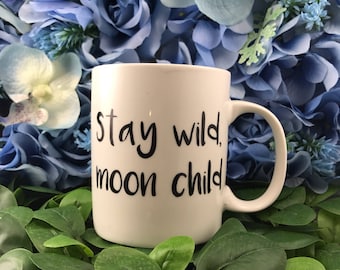 Stay wild, moon child