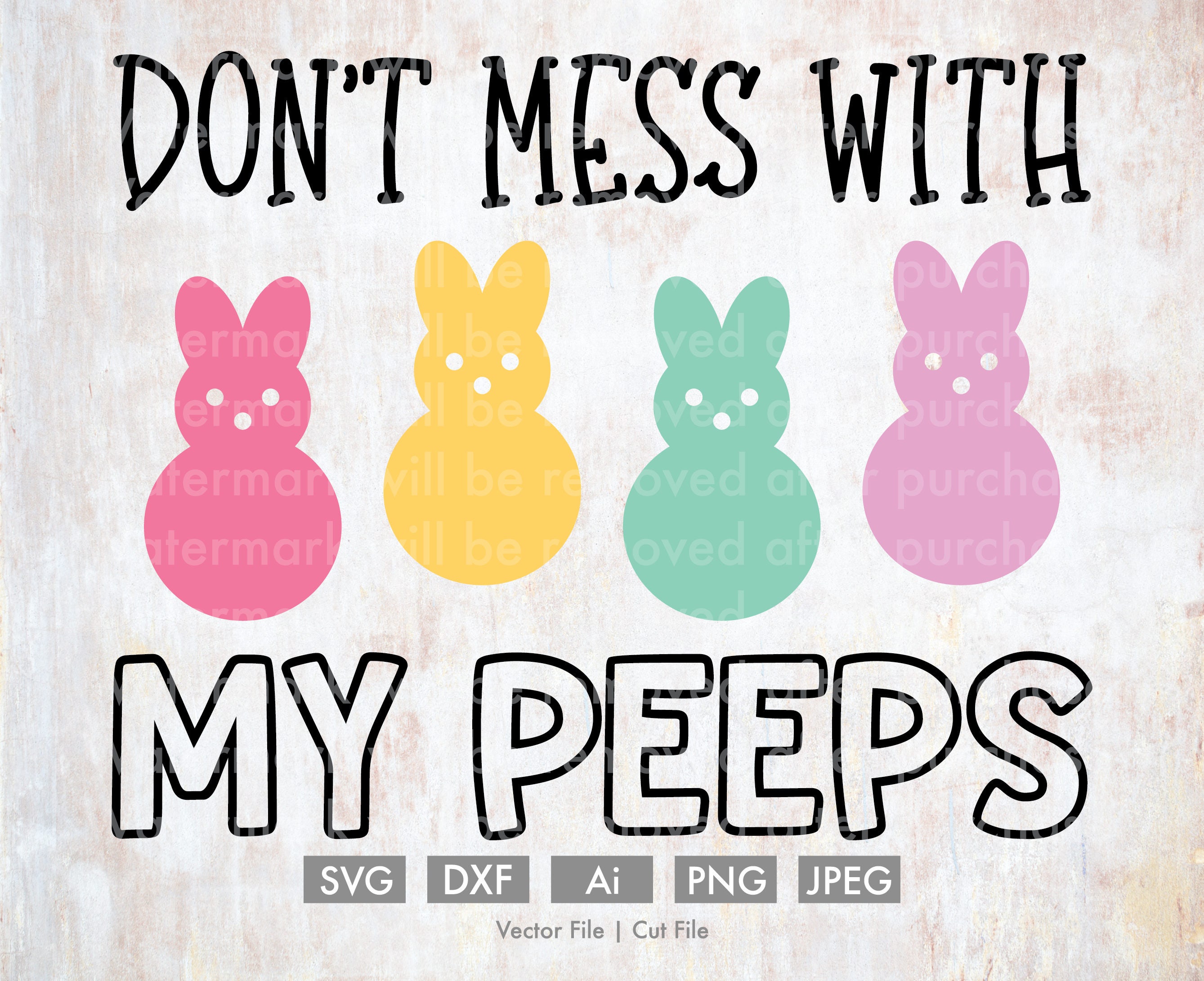 Download Don't Mess with My Peeps - Cut File/Vector, Silhouette ...