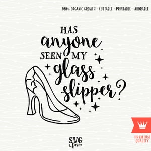 Has Anyone Seen My Glass Slipper SVG Decal Cutting File - Cinderella Fairy Tale Princess, Cricut Explore, Silhouette Cameo, Cutting Machines