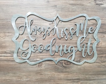 Always Kiss Me Goodnight (Home Decor, Wall Art, Metal Art)