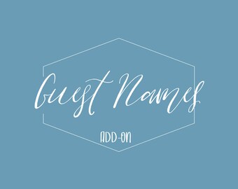Add-On: Add Guest names to your stationery (Invitations or Menus)
