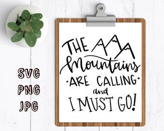 The mountains are calling svg the mountains are calling and I must go svg cut file for cricut silhouette mountain svg outdoors svg mountain