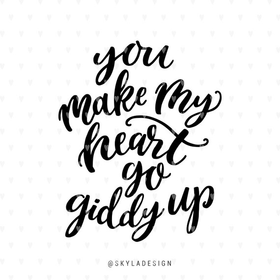 Valentine svg You make my heart go giddy up Valentines svg