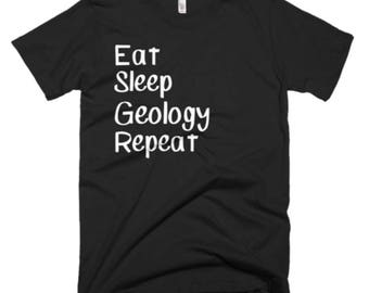 Geology Shirt - Geological Gifts - Geologist Gift Ideas - Gift for Geologist - Eat Sleep Geology Repeat Tee - Geologist Gift