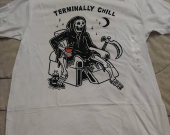 Brand new shirt Terminally Chill.