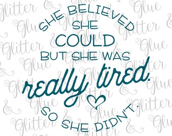 She Believed She Could, But She Was Really Tired So She Didn't