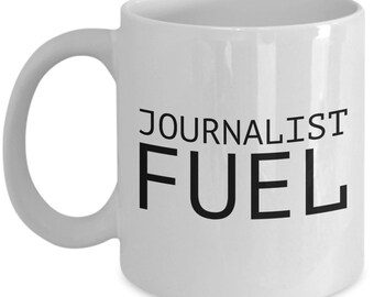 Funny Journalist Mug - Journalist Gift Idea - Journalist Fuel