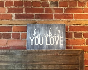 Do What You Love Wood Sign