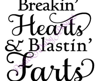 Breakin Hearts & Blastin Farts Svg File