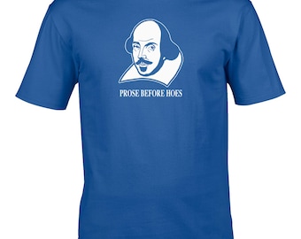 PROSE BEFORE HOES- shakespeare 'The Bard'- poet & playwright of Hamlet, Romeo, Othello, King Lear, Macbeth- Funny Men's T-Shirt - MTS1072