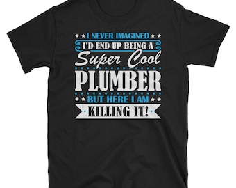 Trust Me I'm A Plumber T-shirt Funny College Humor