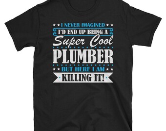 Plumber Shirt, Plumber Gifts, Plumber, Super Cool Plumber, Gifts For Plumber, Plumber Tshirt, Funny Gift For Plumber, Plumber Gift