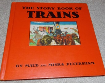 The Story Book of Trains by Maud and Miska Petersham 1935 Hardback