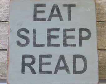 Eat Sleep Read Wooden Sign, Eat Sleep Read Distressed Sign, Eat Sleep Read Rustic Sign, Eat Sleep Read Home Decor, Handmade Sign
