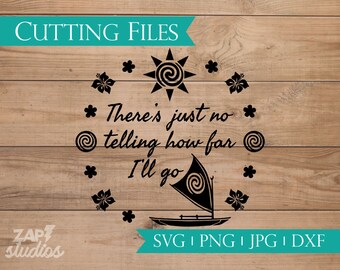 Moana Quote svg - Moana inspired cutting files package (svg, png, jpg, dxf files) - There's Just No Telling How Far I'll Go - Disney Trip
