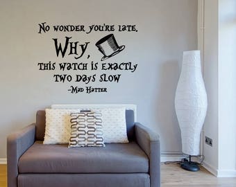 Alice In Wonderland No Wonder You're Late Mad Hatter Quote Wall Decal- Mad Hatter Decal Alice In Woderland Decor Wall Sayings Quotes 185
