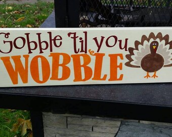 Thanksgiving Wood Sign Gobble Til You Wobble Rustic Primitive Sign Fall Decor Thanksgiving Decoration Turkey Wall Hanging