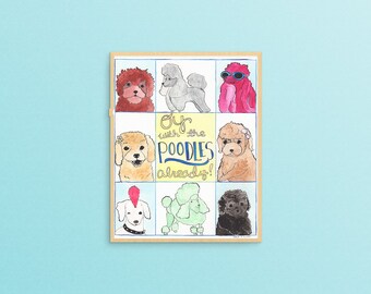 Oy With The Poodles Already Wall Art, Dog Lover Gifts For Women, Poodle Poster Art Print, Dog Poodle Gifts, Art Under 20, Dog Lover Art Gift