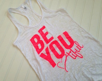 SALE Women's Fitness Tank Top. Workout Tank. Fun Gym Tank Top. Burnout lightweight printed. Racerback burnout. Be You Tiful, Beautiful Tank