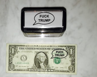 Fuck Trump Rubber Stamp, Pre-Inked Money Stamp ©2016 MoneyTalksStamps