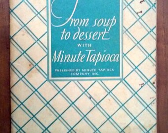 1928 From Soup to Dessert with Minute Tapioca Variety and Success in Cooking Booklet