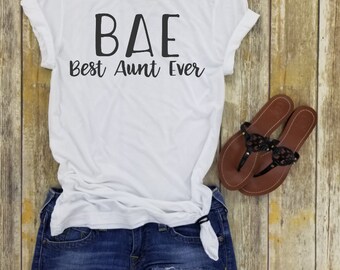 BAE Best Aunt Ever Shirt, Best Auntie Ever, Best Auntie Shirt, Auntie shirt, Aunt shirt, Proud Aunt, Aunt, Pregnancy Announcement,